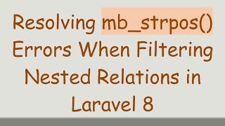 Resolving mb_strpos() Errors When Filtering Nested Relations in Laravel 8