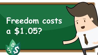 Does Freedom Cost a Buck O' Five?