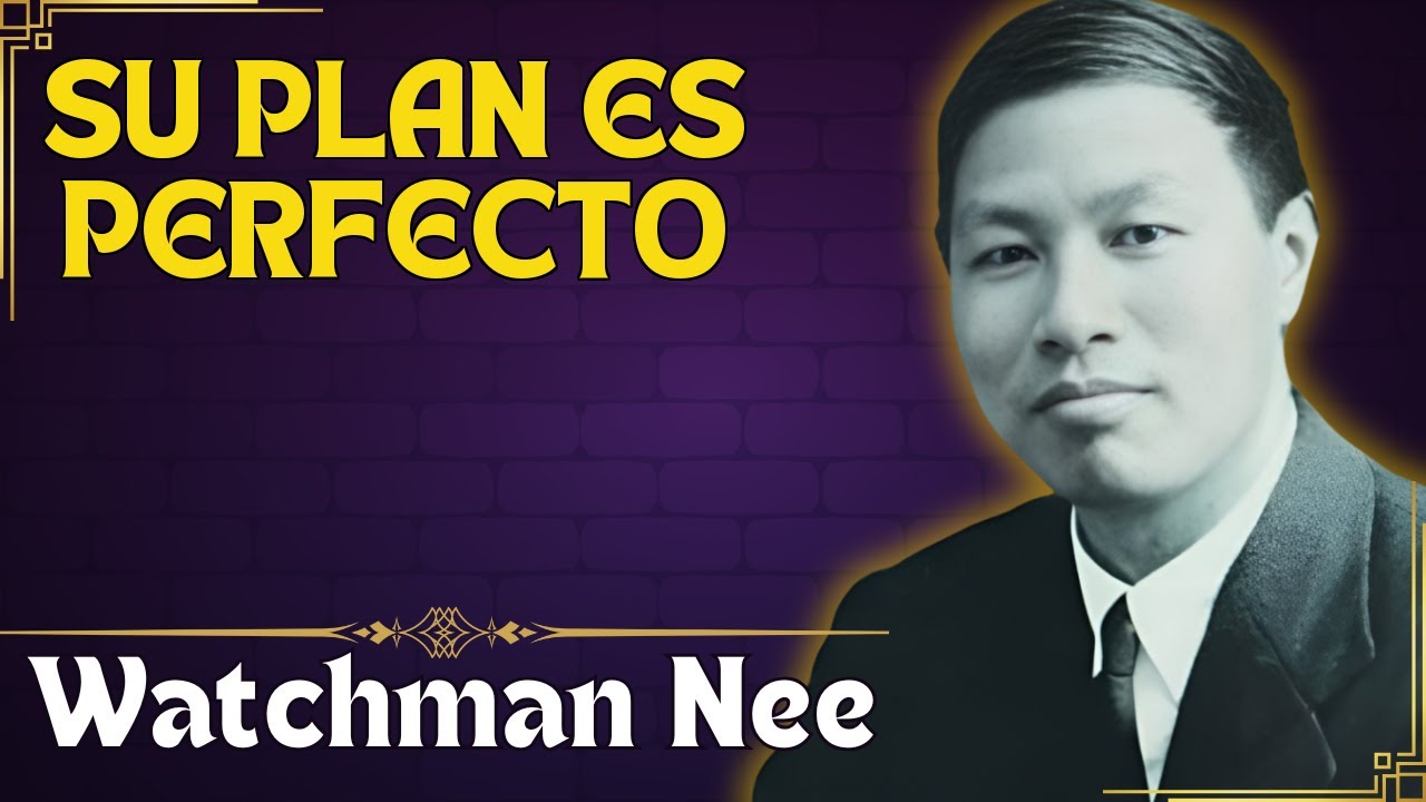 LA SOBERANÍA DE DIOS: CONFIANDO EN SU PLAN PERFECTO EN MEDIO DE LA PRUEBA - WATCHMAN NEE