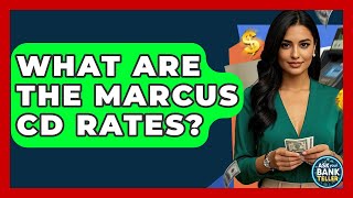 What Are The Marcus CD Rates? - Ask Your Bank Teller Information