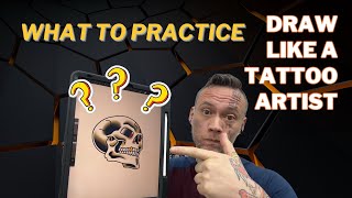Learning To Draw Like A Tattoo Artist - What To Practice If You Want To Be A Tattooer