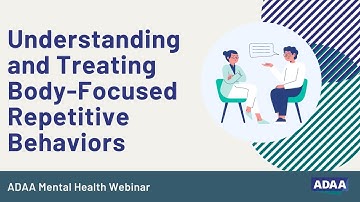 Understanding and Treating Body-Focused Repetitive Behaviors | Mental Health Webinar