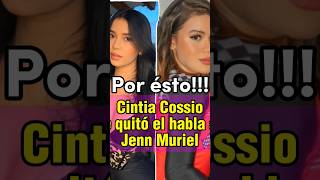 Cintia Cossio Revela Porque Le Dejó De Hablar A Jenn Muriel