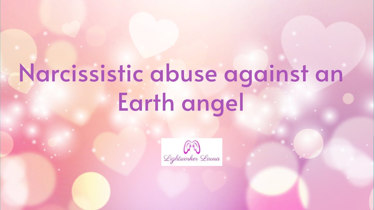 Narcissistic abuse against an Earth angel