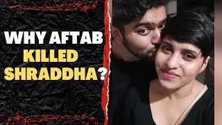 Why Aftab killed Shraddha? Full story of Shraddha-Aftab | Shraddha Walker Murder Case| We The HUMANS