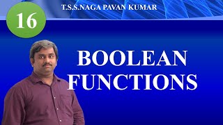 Lecture 16: Boolean Functions - T.S.S.NAGA PAVAN KUMAR
