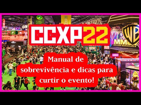 MANUAL DE SOBREVIVÊNCIA PARA A CCXP 2022 (DICAS PARA CURTIR O EVENTO)