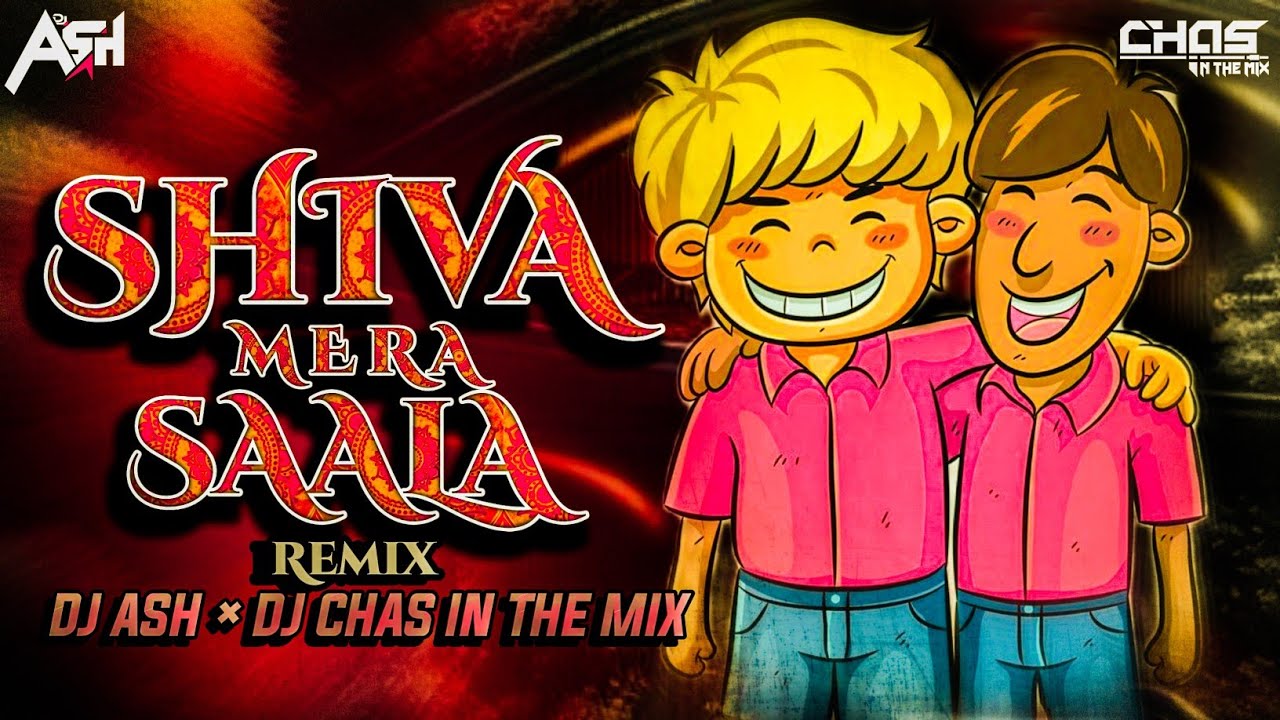 Shiva Mera Sala Remix DJ Ash x Chas In The Mix  Shiva Mera Sala Mai Do Joru Wala Remix