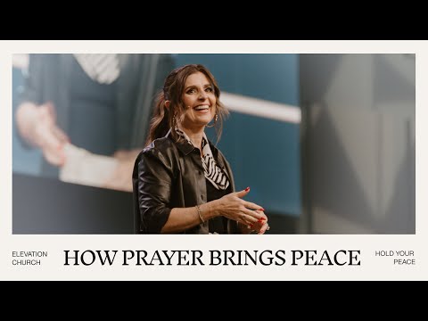 How Prayer Brings Peace | Holly Furtick