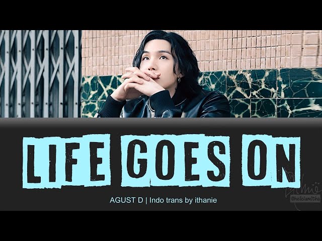 AGUST D - Life Goes On (Lirik Terjemahan Indonesia) class=