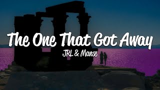 JRL & MANSE - The One That Got Away (Lyrics)