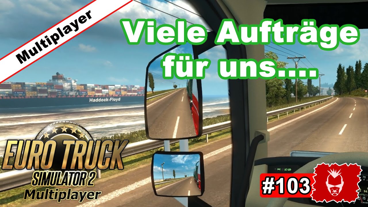 Euro Truck Simulator 2 #103 Viele Aufträge für uns.. [ets2][Multiplayer