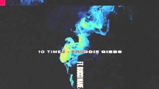 Freddie Gibbs - &quot;10 Times&quot; feat. Gucci Mane &amp; E-40