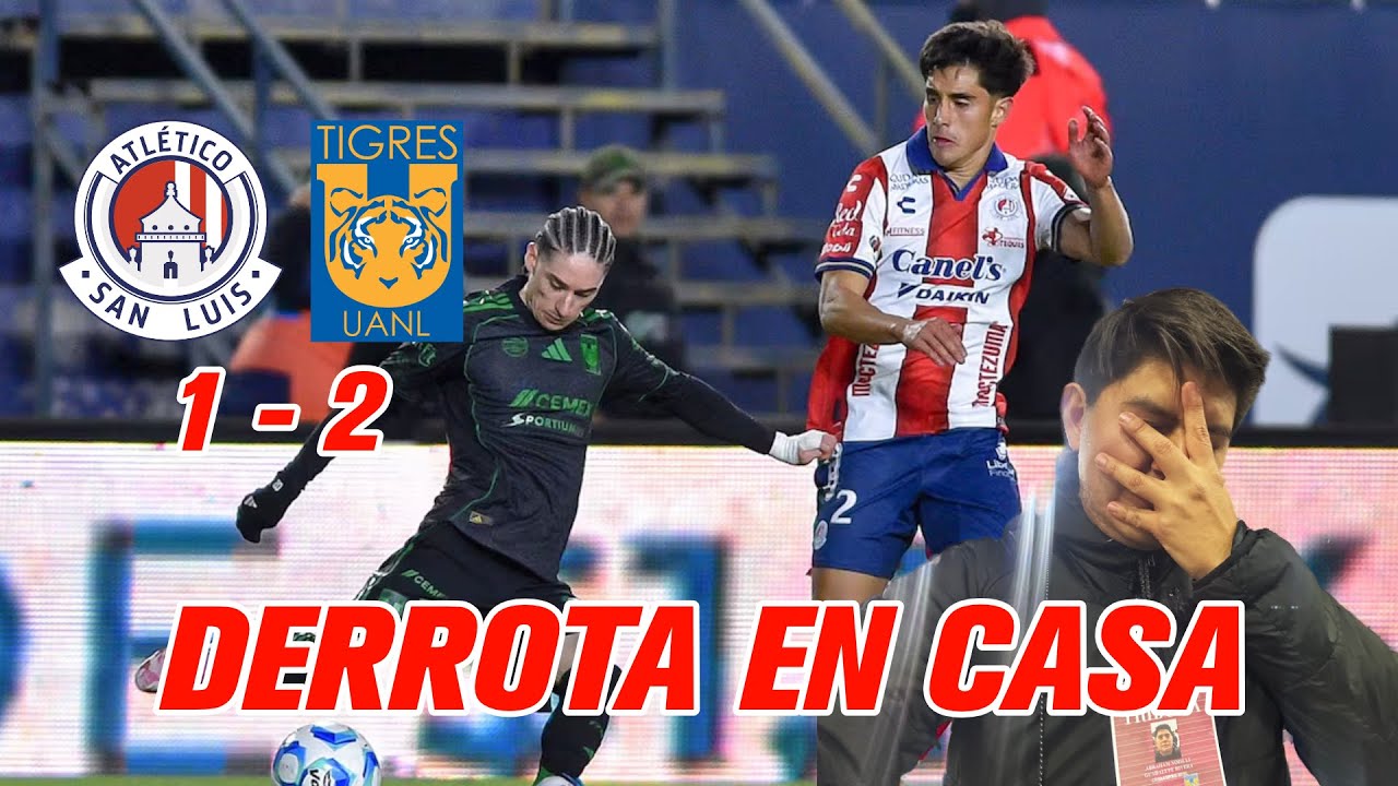 DERROTA EN CASA - Atlético de San Luis vs Tigres - LIGA MX - Jornada 1 ...