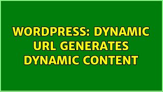 Wordpress: Dynamic URL generates dynamic content