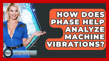 How Does Phase Help Analyze Machine Vibrations? - Industrial Tech Insights