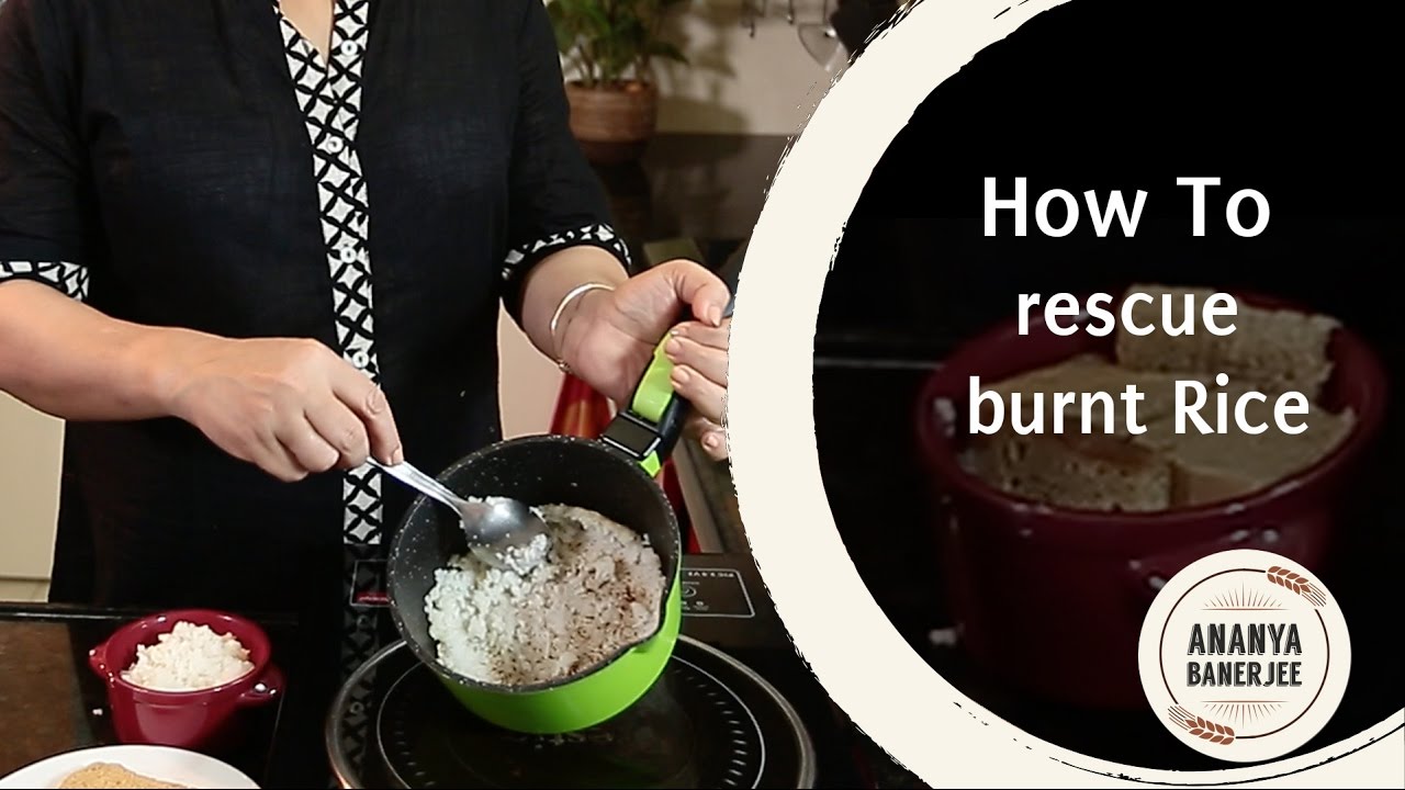 How to Rescue Burnt Rice -  Ananya