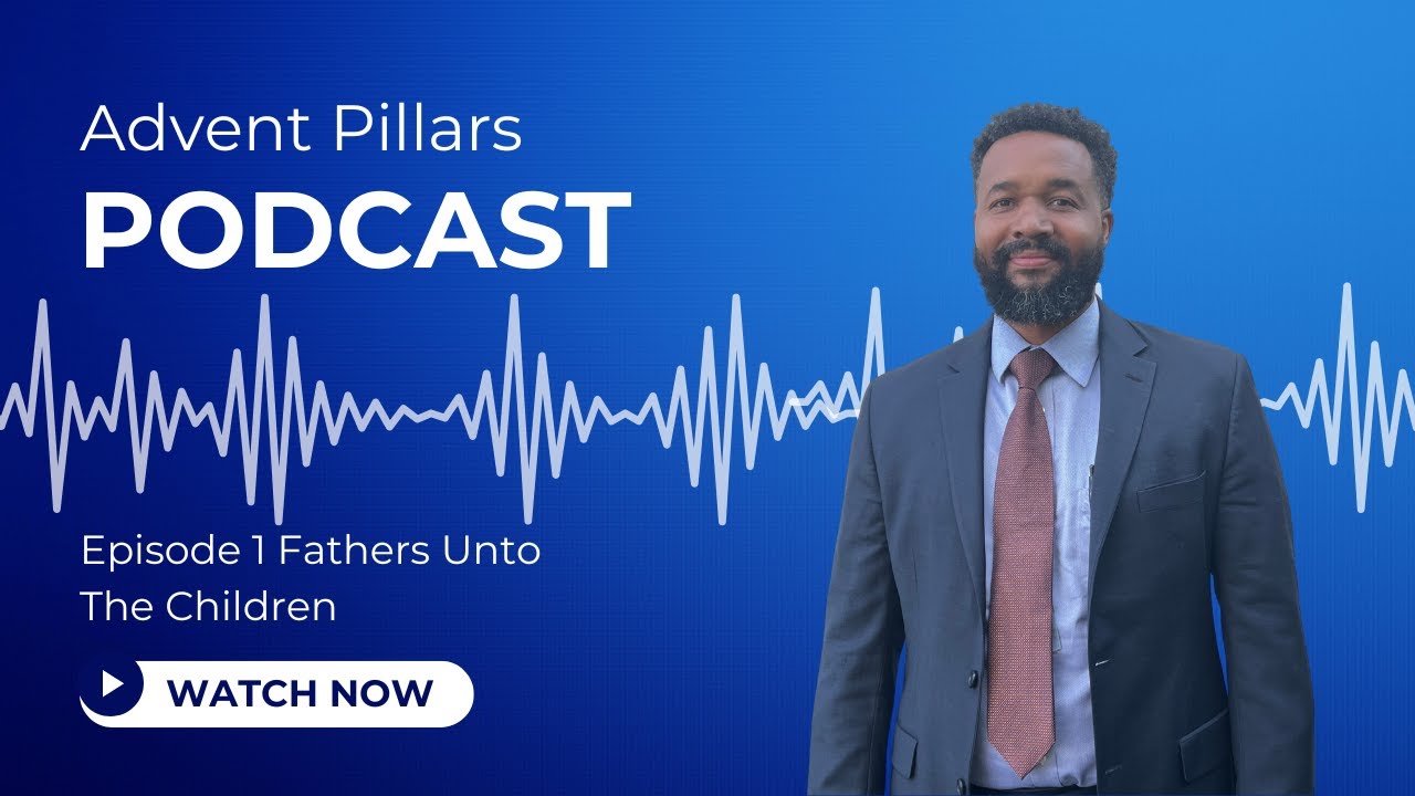 Advent Pillars Podcast Ep  1