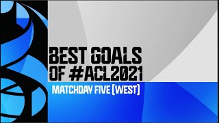 Best Goals of #ACL2021​ Matchday Five (West)