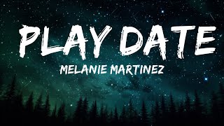 Melanie Martinez - Play Date (Lyrics) |15min