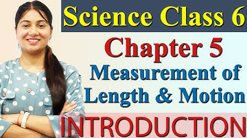 Introduction, Chapter 5 - Measurement of Length and Motion, Science Curiosity Class 6 CBSE NCERT