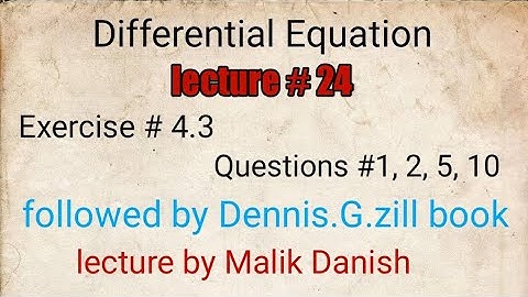 Differential Equation Exercise 4.3 Questions no 1, 2, 5, 10, Dennis.G.zill book