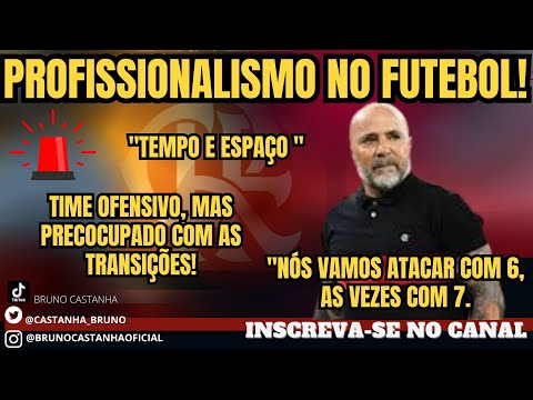 SAMPAOLI - "NÓS VAMOS ATACAR COM 6, AS VEZES 7." / FLAMENGO OFENSIVO, MAS PRECOUPADO COM TRANSIÇÕES!