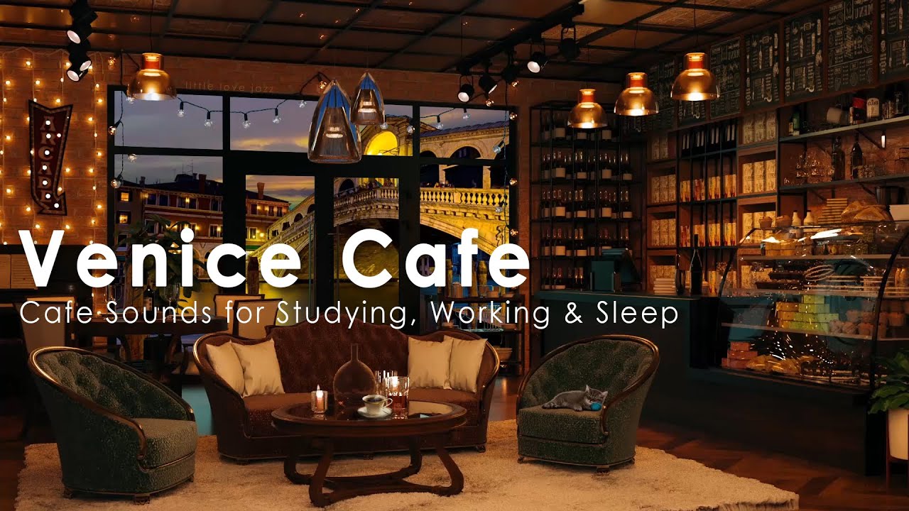 Venice Coffee Shop Ambience - Relaxing Jazz Music & Cafe Sounds for Studying, Working & Sleep