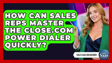 How Can Sales Reps Master The Close.com Power Dialer Quickly? - Sales Saas Breakdown