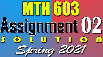 MTH603 Assignment 2 Solution Spring 2021 | MTH603 Assignment 2 Solution 2021