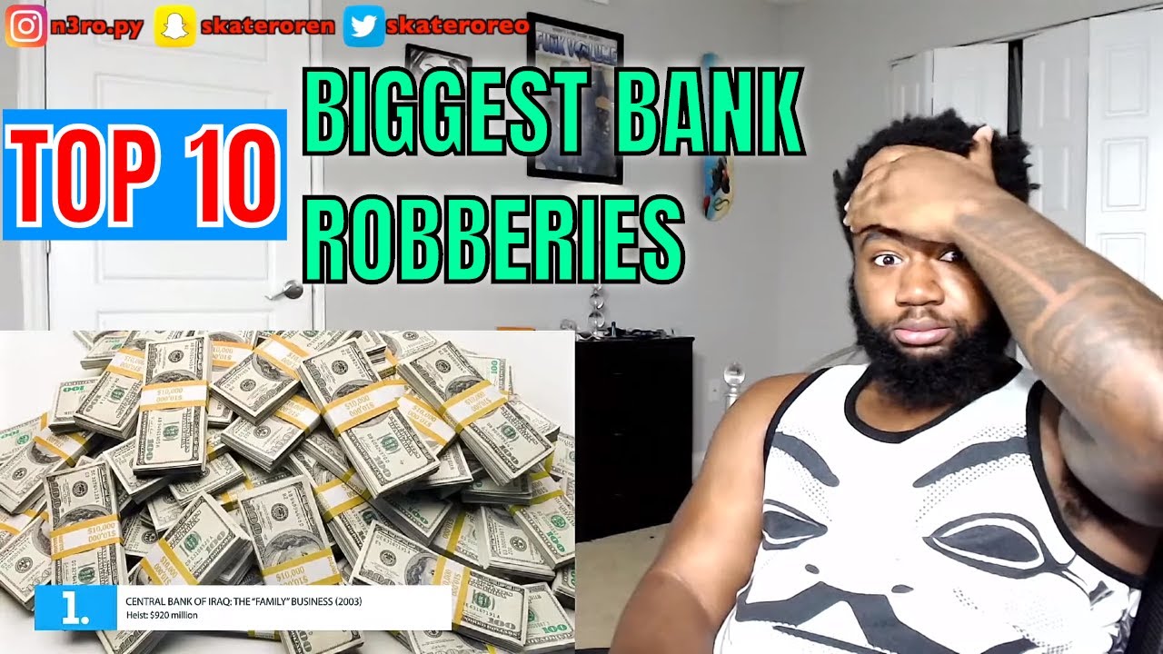 Top 10 Biggest Bank Robberies In History Ranked REACTION YouTube