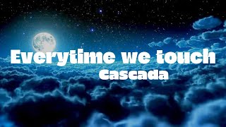 [Lyrics ] Everytime We Touch  Cascada || 1 hour