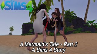 A Mermaid's Tale - Part 2 - A Sims 4 Story