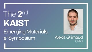 [The 2nd KAIST Emerging Materials e-Symposium] Alexis Grimaud (CNRS)