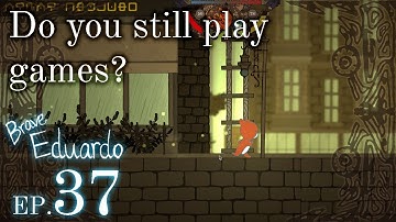 Do you have time for games anymore? | Indie Game Dev: Brave Eduardo Week 37