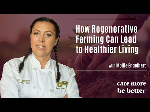 How Regenerative Farming Can Lead to Healthier Living With Mollie Engelhart