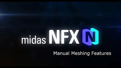 Manual Meshing Features in midas NFX