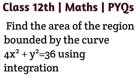 Find the area of the region bounded by the curve 4x² + y²=36 using integration #integration #cbse