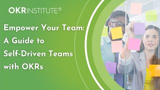 Empower Your Team: A Guide to Self-Driven Teams with OKRs