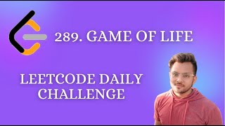 289. Game of Life | Leetcode Daily Challenge | Medium Level Problem