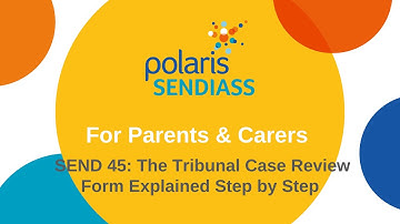 SEND 45: The Tribunal Case Review Form Explained Step by Step
