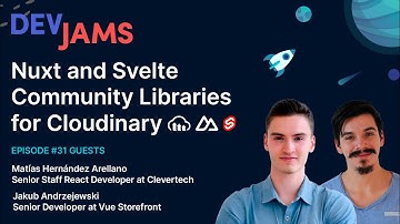 Nuxt and Svelte Community Libraries for Cloudinary - DevJams Episode #31