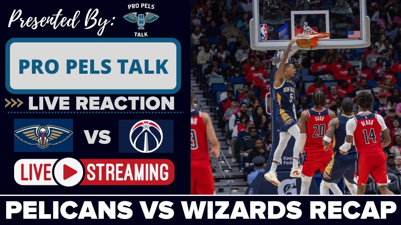LIVE REACTION POSTGAME SHOW: New Orleans Pelicans vs Washington Wizards