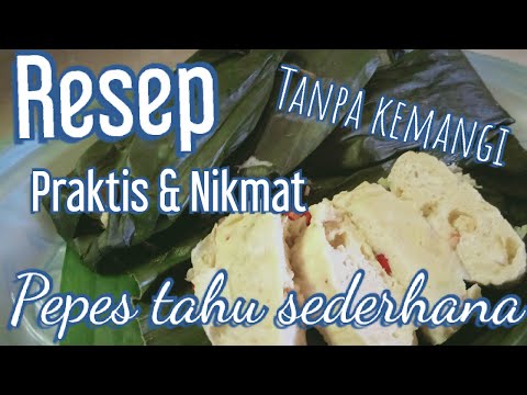 Resep Pepes Tahu Tanpa Kemangi Dan Telur