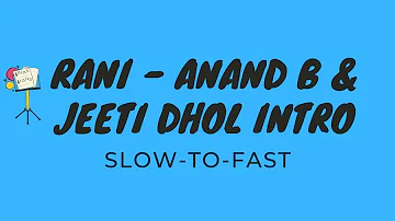 Rani - Anand B & Jeeti Dhol Intro (Slow-to-Fast) | Dhol
