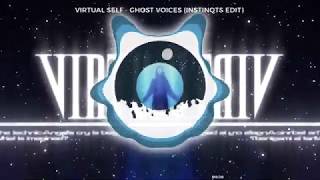 Virtual Self - Ghost Voices (Instinqts Edit)