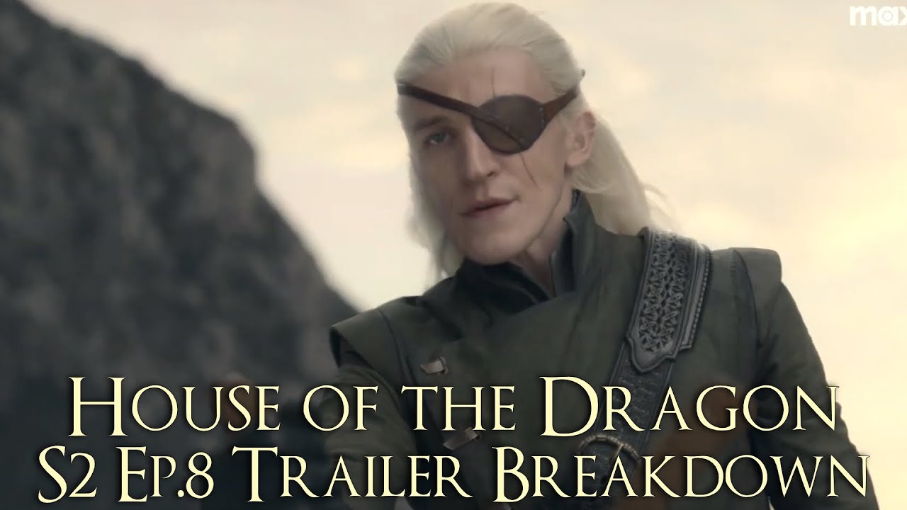 House of the Dragon Season 2 Episode 8 Trailer Breakdown (House of the Dragon Season 2 Ep.8 Preview)