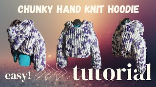 The Ultimate Chunky HAND Knit Hoodie Tutorial - No knitting needles required