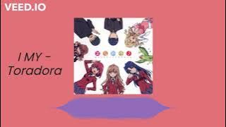 I MY - Toradora! (Taiga's Character Song!)
