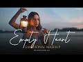 Empty heart mashup  emotional chillout 2024  arijit singh  darshan raval  bicky official